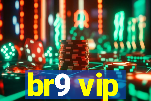 br9 vip